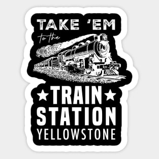 Take 'Em to The Train Station Yellowstone - Men's Short Sleeve Graphic T-Shirt Sticker